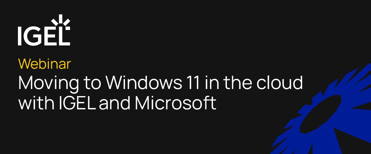 Banner Moving to Windows 11 in the Cloud with IGEL and Microsoft